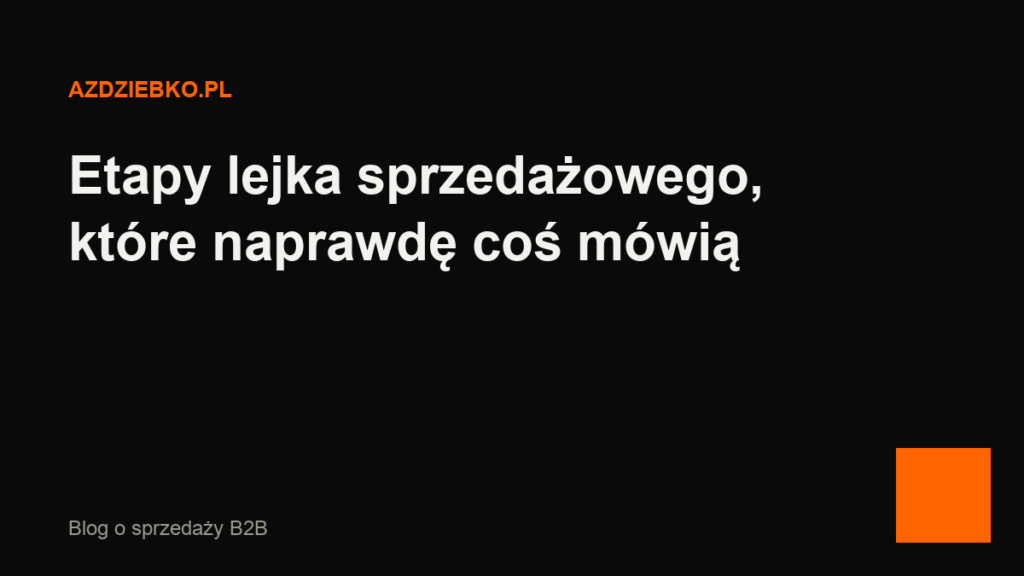 Etapy lejka sprzedażowego, które naprawdę coś mówią