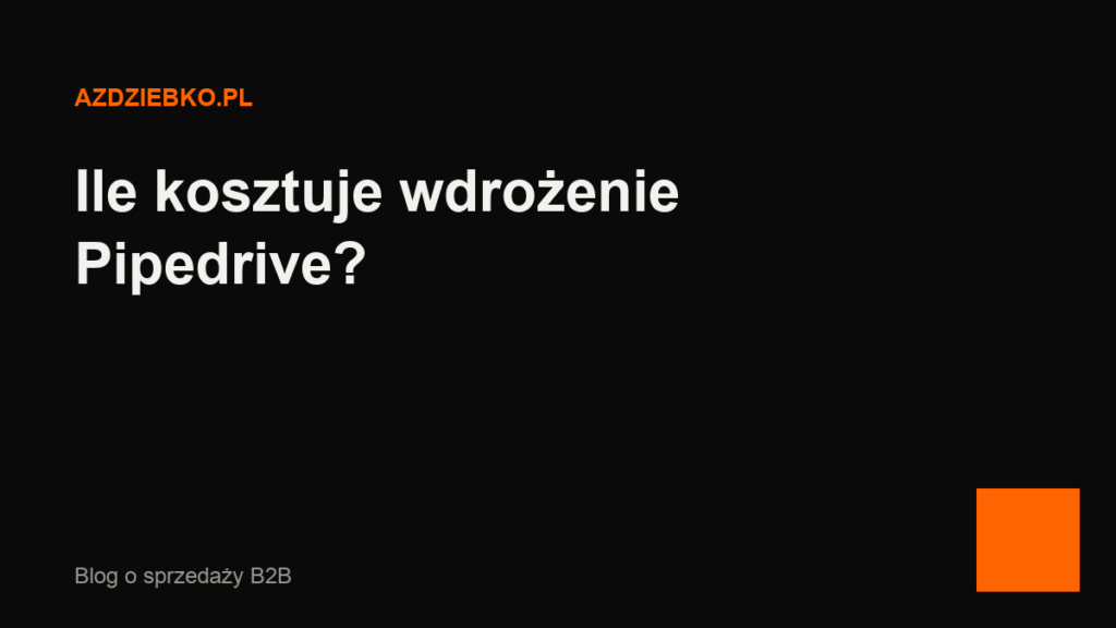 Ile kosztuje wdrożenie Pipedrive?