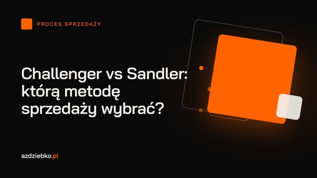 Challenger vs Sandler: którą metodę sprzedaży wybrać?