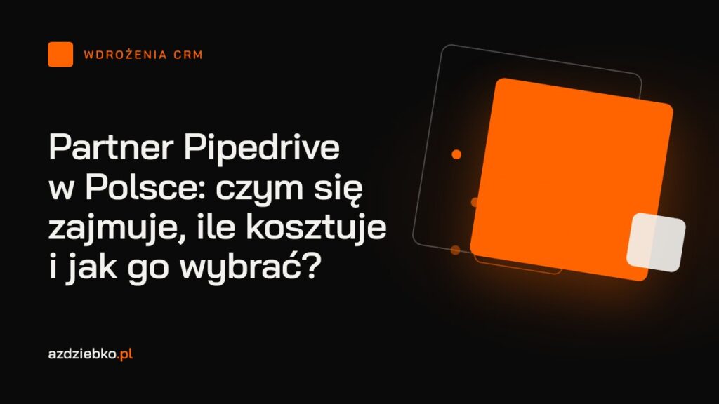 Partner Pipedrive w Polsce: czym się zajmuje, ile kosztuje i jak go wybrać?