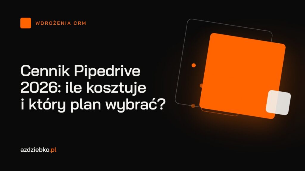 Cennik Pipedrive 2026: ile kosztuje i który plan wybrać?