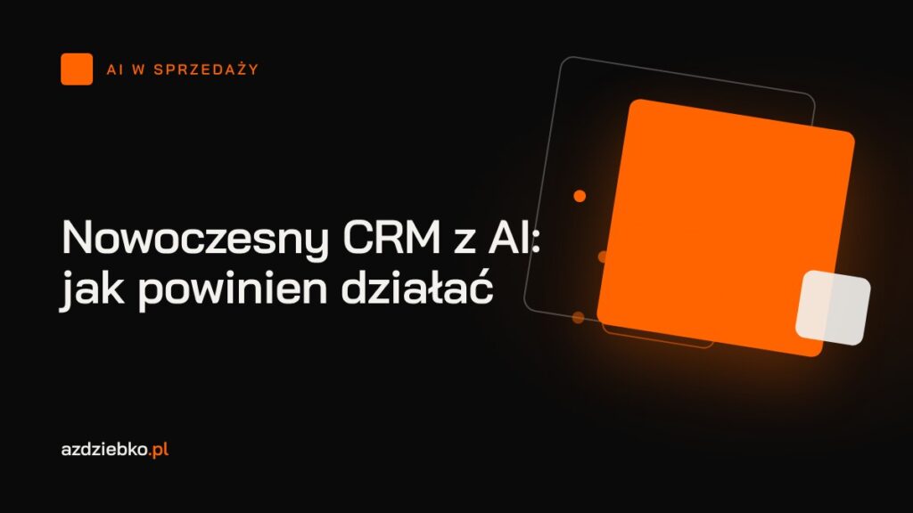 Nowoczesny CRM z AI: jak powinien działać